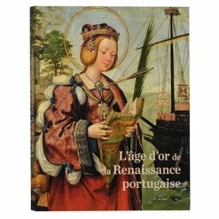 L'âge D'or De La Renaissance Portugaise - Catalogue D'exposition