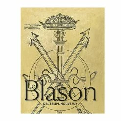 Le Blason Des Temps Nouveaux. Signes, Emblèmes Et Couleurs Dans La France De La Renaissance - Catalogue D'exposition