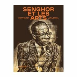 Senghor Et Les Arts - Réinventer L'universel - Catalogue D'exposition