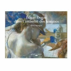 Edgar Degas Dans L'intimité Des Femmes
