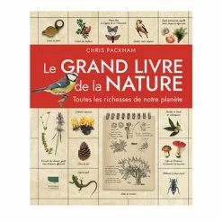 Le Grand Livre De La Nature. Toutes Les Richesses De Notre Planète