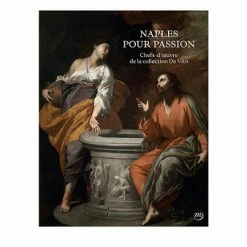Naples Pour Passion. Chefs-d'œuvre De La Fondation De Vito - Catalogue D'exposition