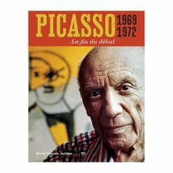 Picasso 1969-1972. La Fin Du Début - Catalogue D'exposition