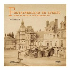 Fontainebleau En Stéréo - Vues Du Château Sous Napoléon III