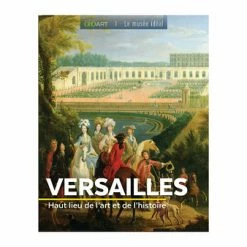 Versailles. Haut Lieu De L'art Et De L'histoire
