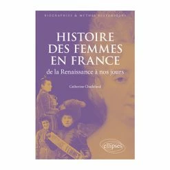 Histoire Des Femmes En France De La Renaissance à Nos Jours