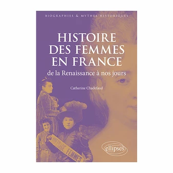 Histoire Des Femmes En France De La Renaissance à Nos Jours