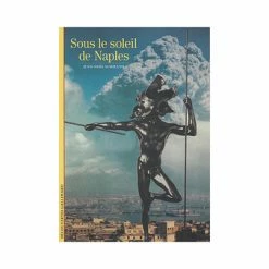 Sous Le Soleil De Naples - Découvertes Gallimard (n° 451)