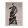 Yves Saint Laurent. Transparences - Catalogue D'exposition