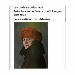 Les Couleurs De La Mode - Autochromes Du Salon Du Goût Français 1921-1923