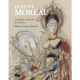 Gustave Moreau - Catalogue Sommaire Des Dessins